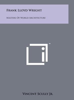 Frank Lloyd Wright: Masters Of World Architecture 1258024047 Book Cover