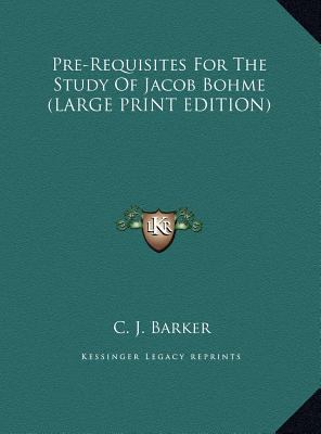 Pre-Requisites for the Study of Jacob Bohme [Large Print] 1169885314 Book Cover