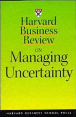 Harvard Business Review on Managing Uncertainty 0875849083 Book Cover
