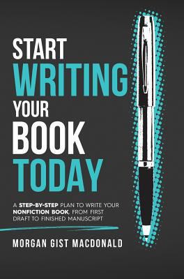 Start Writing Your Book Today: A step-by-step p... 0996933115 Book Cover