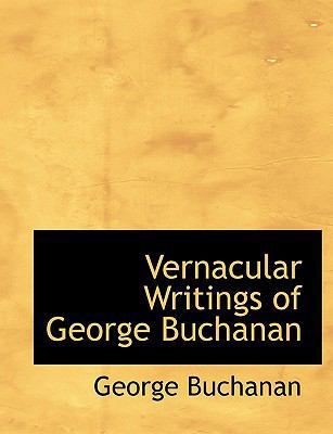 Vernacular Writings of George Buchanan [Large Print] 0554583410 Book Cover