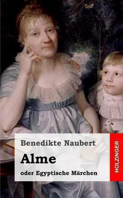Alme oder Egyptische Märchen [German] 1482655810 Book Cover