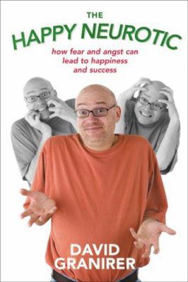 The Happy Neurotic: How Fear and Angst Can Lead... 1894622758 Book Cover