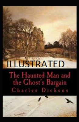 The Haunted Man and the Ghost's Bargain Illustrated