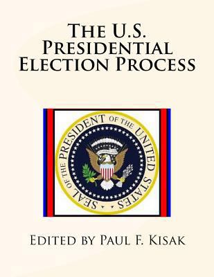 The U.S. Presidential Election Process 1530293162 Book Cover
