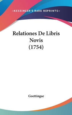 Relationes de Libris Novis (1754) [Latin] 110495530X Book Cover