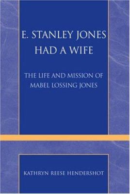 E. Stanley Jones Had a Wife: The Life and Missi... 0810857871 Book Cover