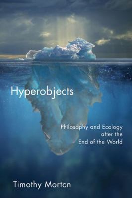 Hyperobjects: Philosophy and Ecology After the ... 0816689237 Book Cover