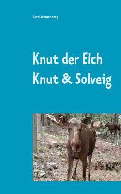 Knut der Elch: Knut und Solveig [German] 3749420513 Book Cover
