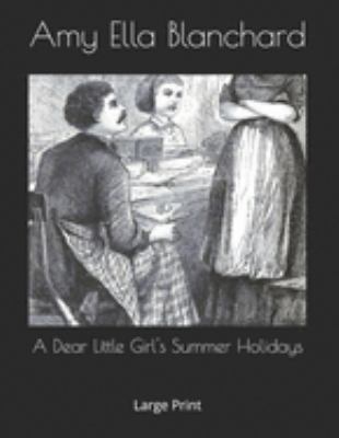 A Dear Little Girl's Summer Holidays: Large Print 1691071005 Book Cover