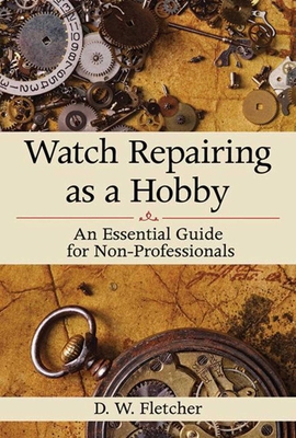 Watch Repairing as a Hobby: An Essential Guide ... 1616086459 Book Cover