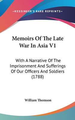 Memoirs of the Late War in Asia V1: With a Narr... 1120102030 Book Cover