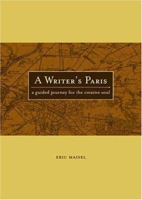 A Writer's Paris: A Guided Journey for the Crea... 1582973598 Book Cover