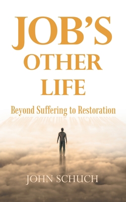 Job's Other Life: Beyond Suffering to Restoration 1973665220 Book Cover