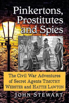 Pinkertons, Prostitutes and Spies: The Civil Wa... 147667907X Book Cover