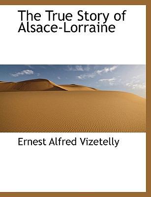 The True Story of Alsace-Lorraine 1116184419 Book Cover