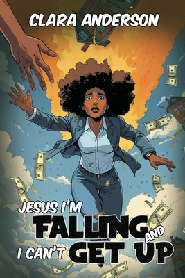 Jesus I'm Falling and I Can't get Up B0FW5S1H2P Book Cover