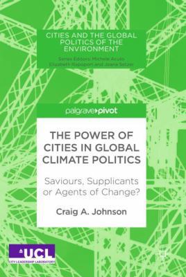 The Power of Cities in Global Climate Politics:... 1137594683 Book Cover