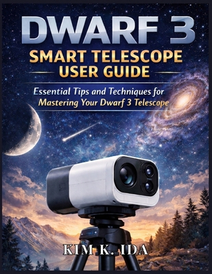 Dwarf 3 Smart Telescope User Guide: Essential T... B0GGB6CC9R Book Cover