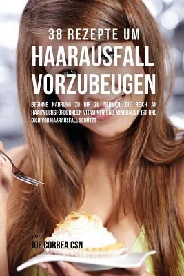 38 Rezepte um Haarausfall vorzubeugen: Beginne ... [German] 1635311985 Book Cover