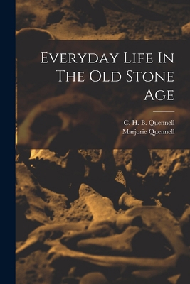 Everyday Life In The Old Stone Age 1016620063 Book Cover