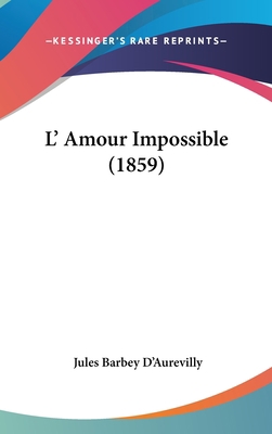 L' Amour Impossible (1859) 1437231004 Book Cover