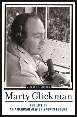 Marty Glickman: The Life of an American Jewish ... 1479820873 Book Cover