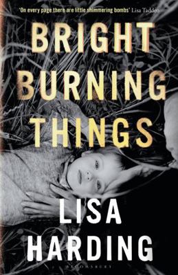 Bright Burning Things 1526624478 Book Cover
