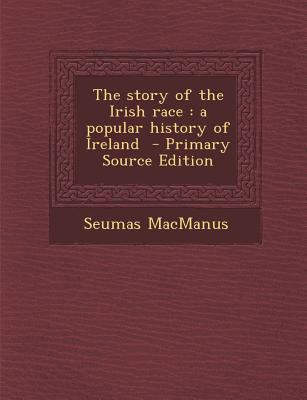 The Story of the Irish Race: A Popular History ... 1293885991 Book Cover