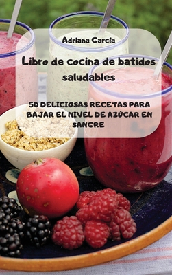 Libro de cocina de batidos saludables [Spanish] 1802881492 Book Cover