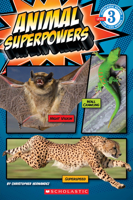 Animal Superpowers (Scholastic Reader, Level 3) 0545415640 Book Cover