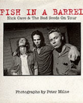 Fish in a Barrel: Nick Cave & the Bad Seeds on ... 0952204800 Book Cover