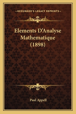Elements D'Analyse Mathematique (1898) [French] 1168163986 Book Cover