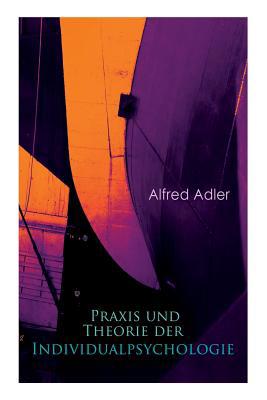 Praxis und Theorie der Individualpsychologie: Z... 802688762X Book Cover