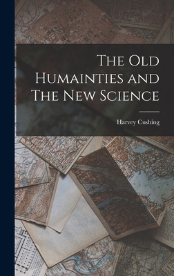 The old Humainties and The new Science 1016545657 Book Cover