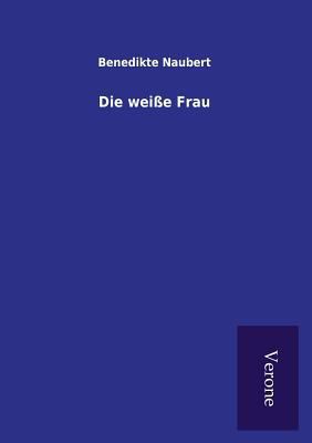 Die weiße Frau [German] 992500165X Book Cover