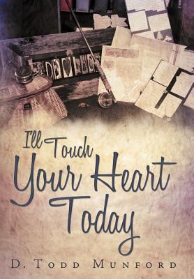 I'll Touch Your Heart Today 1452552754 Book Cover