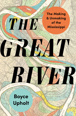 The Great River: The Making and Unmaking of the... 0393867870 Book Cover