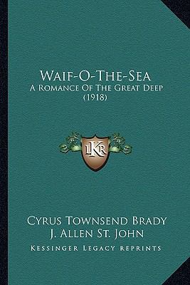 Waif-O-The-Sea: A Romance Of The Great Deep (1918) 1163979473 Book Cover