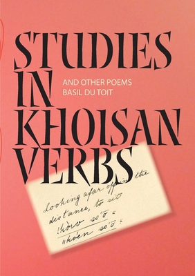 Studies in Khoisan verbs and other poems 1990922651 Book Cover