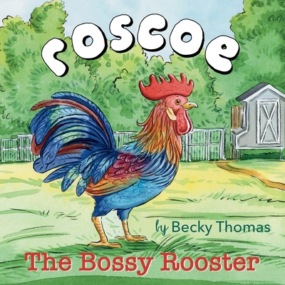 Roscoe the Bossy Rooster 1962727009 Book Cover