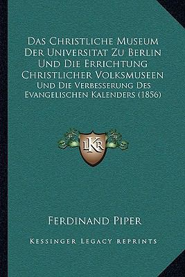 Das Christliche Museum Der Universitat Zu Berli... [German] 1167426665 Book Cover