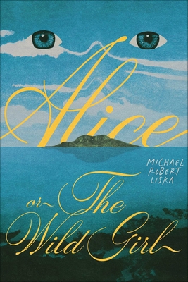 Alice, or the Wild Girl 1949846725 Book Cover
