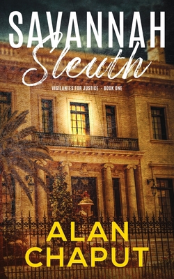 Savannah Sleuth: Vigilantes for Justice Book One 1947295012 Book Cover
