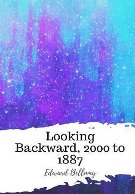 Looking Backward, 2000 to 1887 1987649850 Book Cover