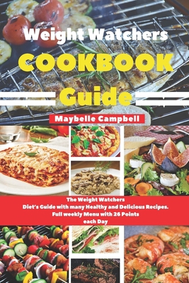 WEIGHT WATCHERS COOKBOOK GUIDE: The Weight Watchers Diet’s Guide with many Healthy and Delicious Recipes. Full weekly Menu with 26 Points each Day B08455TLMH Book Cover