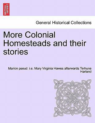 More Colonial Homesteads and Their Stories 1241438005 Book Cover