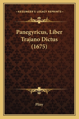 Panegyricus, Liber Trajano Dictus (1675) [Latin] 1166333698 Book Cover