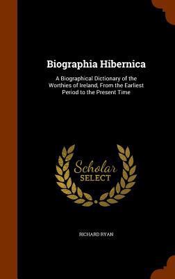 Biographia Hibernica: A Biographical Dictionary... 1345026730 Book Cover