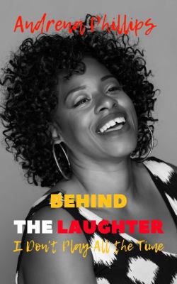 Behind the Laughter: I Don't Play All the Time 1732734054 Book Cover